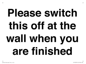 Please switch this off at the wall when you are finished